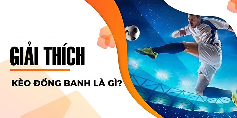 Tỷ lệ chấp đồng banh áp dụng cho các trận cân bằng