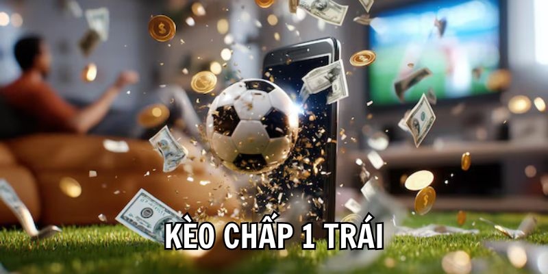 Khái niệm về kèo chấp 1 trái trong cá độ thể thao